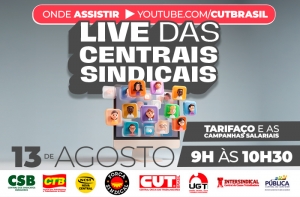 Centrais debatem tarifaço e medidas de proteção do emprego, em live nesta quarta