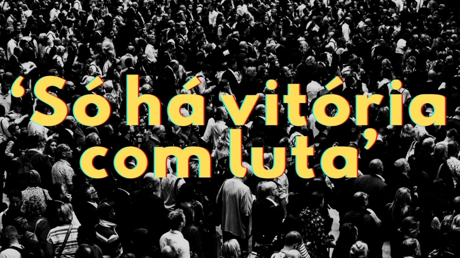 Institucional | ‘Só há vitória com luta