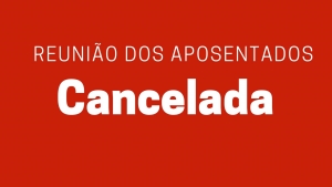 Aposentados VIBRA | Reunião do dia 22, cancelada
